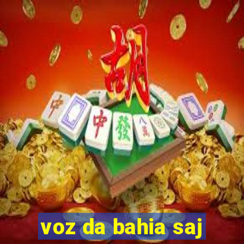 voz da bahia saj